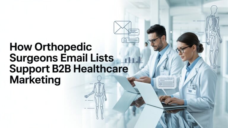 How Orthopedic Surgeons Email Lists Support B2B Healthcare Marketing